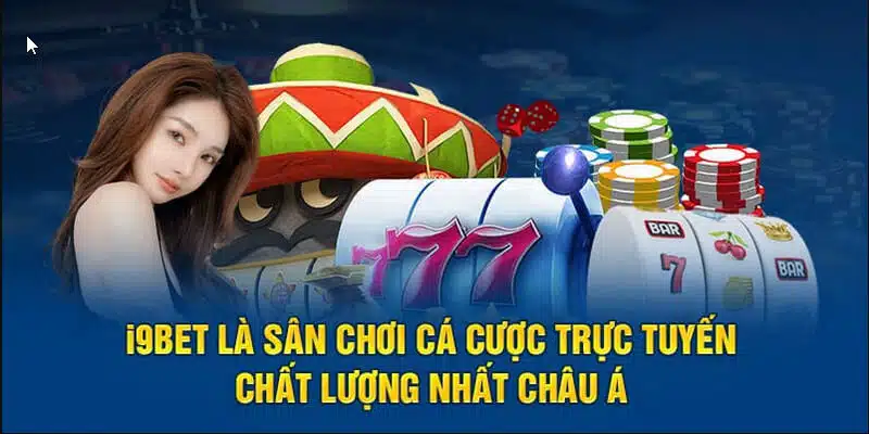 I9bet - Điểm Đến Uy Tín Cung Cấp Dịch Vụ Cá Cược Hàng Đầu 2024