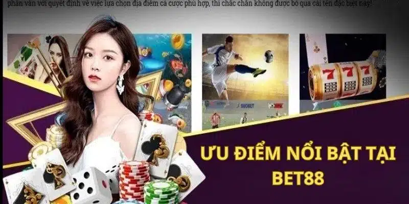 Những ưu điểm nổi bật Bet88 mang đến cho người chơi